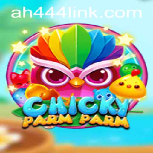 Exploring the Exciting World of ChickyParmParm with AH444