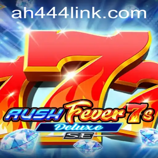 Experience the Thrill of RushFever7sDeluxeSE with AH444