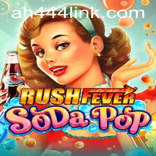 Unveiling the Thrills of RushFeverSodaPop: A New Gaming Sensation with a Twist of AH444